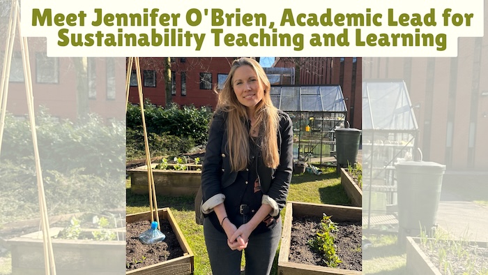 Meet Jen O’Brien, Academic Lead for Sustainability Teaching and Learning