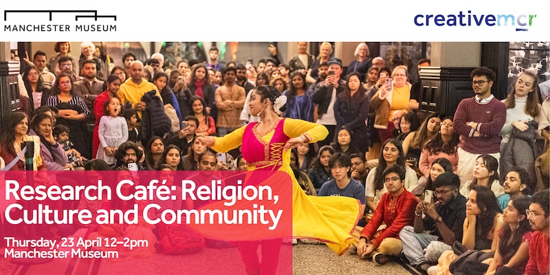 Manchester Museum Research Cafe: Religion, Culture and Community